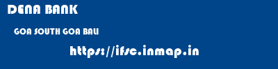 DENA BANK  GOA SOUTH GOA BALI   ifsc code